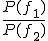 \frac{P(f_1)}{P(f_2)}